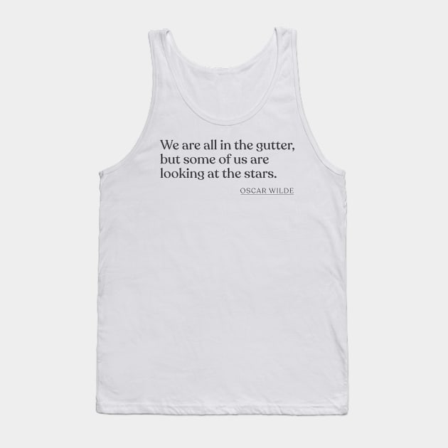 Oscar Wilde - We are all in the gutter, but some of us are looking at the stars. Tank Top by Book Quote Merch